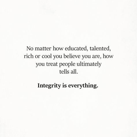 Dr. Will Cole on Instagram: “No matter how educated, talented, rich or cool you believe you are, how you treat people ultimately tells all. integrity is everything.…” Never Treat People How They Treat You, Integrity Is Everything, Quote Treat People, No Matter How Badly Someone Treats You, Quotes About Treating People Badly, Quotes On How To Treat People, The Way You Treat People, Treat People How They Treat You Quotes, You Are Only As Pretty As You Treat