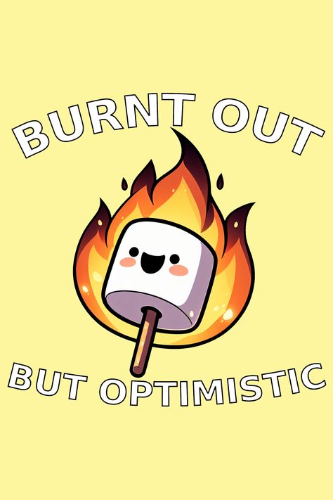 Burnt Out But Optimistic Funny Marshmallow T-Shirt Optimistic Aesthetic, Burnt Out, Punny Cards, Cute Puns, Work Memes, Dessin Adorable, Funny Puns, Animal Quotes, Funny Cards