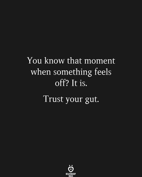 When Something Feels Off, Gut Feeling Quotes, Guts Quotes, Feeling Down Quotes, Something Feels Off, Listen To Your Intuition, Down Quotes, Intuition Quotes, Betrayal Quotes