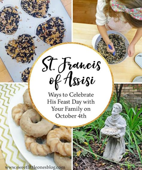 Sweet Little Ones: Feast Day Celebrations: St. Francis of Assisi St Francis Of Assisi Crafts For Kids, Bird Seed Cakes, All Saints Day Party, Catholic Kids Activities, Catholic Feast Days, Mary Garden, St Francis Assisi, Liturgical Living, Peace Prayer