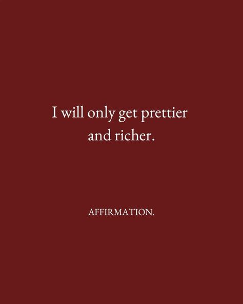 money affirmations Getting Prettier Quotes, I’m Only Getting Prettier, I Just Keep Getting Prettier, Red Manifestation Aesthetic, I Only Get Prettier And Richer, Opulence Quotes, I Will Only Get Prettier And Richer, I Will Affirmations, Red Affirmations