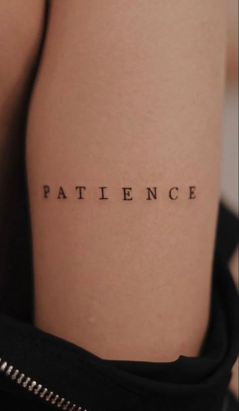 Patience Tattoo Ideas, Simple Text Tattoo, Patience Tattoo, Small Music Tattoos, Typography Tattoo, Text Tattoo, Tattoo Font, Tattoo Script, Classy Tattoos