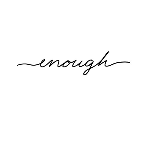 An iPad design of a tattoo (the word enough) Simple Word Tattoos, Small Words Tattoo, Meaningful Word Tattoos, One Word Tattoo, Enough Tattoo, Wörter Tattoos, One Word Tattoos, Ipad Design, Cursive Tattoos