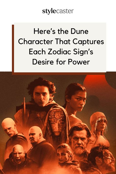 The interstellar universe that is the setting for both Dune: Part One and Dune: Part Two is nothing short of intricate. And as this iconic display of science fiction unfolds, you might begin to wonder which Dune character captures each zodiac sign, because its long cast of heroes, villains—and those who fall somewhere in-between—are complex enough to keep you analyzing all night long. Click to discover which Dune character captures your desire for power. Dune Part One, Zodiac Signs Characters, Alia Atreides, Dune Characters, Dune Series, Dune Movie, Dune Part Two, Dune Art, Paul Atreides