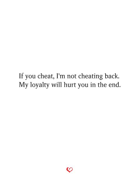 The End Relationship Quotes, Cheating Quotes Aesthetic, I Will Never Cheat On You Quotes, End The Relationship Quotes, I Know Your Cheating Quotes, Loyalty And Love Quotes, End Relationship Aesthetic, I Would Never Cheat On You Quotes, Cheating In Relationship Quotes