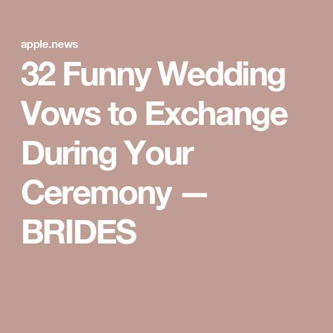 32 Funny Wedding Vows to Exchange During Your Ceremony — BRIDES Vow Renewal Vows To Husband Funny, Lesbian Vows Wedding Ceremonies, Vow Ideas To Husband Funny, Funny Ring Exchange Vows, Funny Wedding Vows To Husband, Fun Wedding Vows, Wedding Vows To Husband Cry Funny, Wedding Officiant Script Funny, Unique Wedding Vows