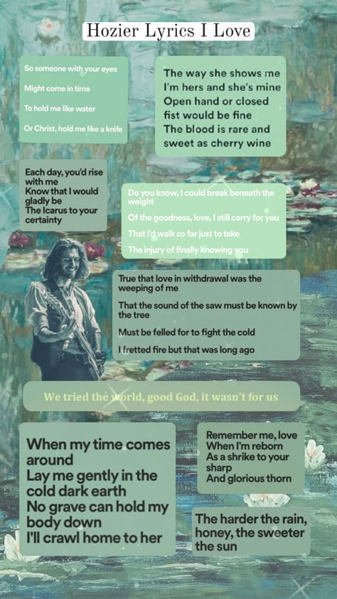 Hozier Lyrics I Love 💚 #hozier #hozierlyrics #hozieraesthetic #music #lyrics Hozier Art, Hozier Poster, Hozier Concert Outfit, Goals Images, Hozier Aesthetic, Hozier Lyrics, Aesthetic Phone Layout, Lyrical Poetry, Hozier Concert