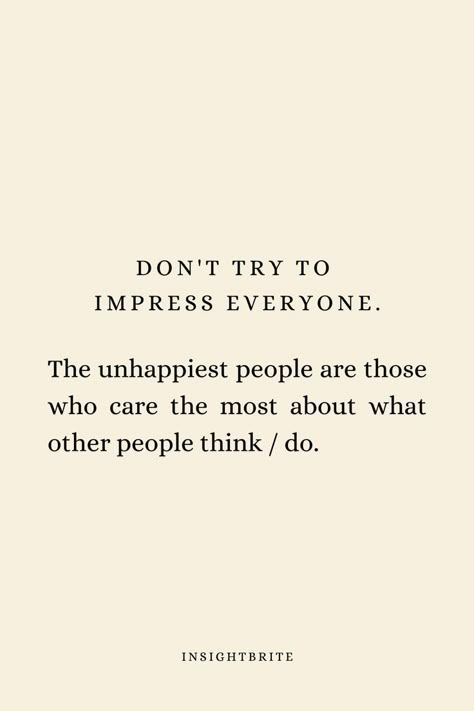 People Who Try To Impress Others, Quotes About Explaining Yourself, Impress Yourself Quotes, Stop Trying To Be Perfect Quotes, Stop Trying To Impress People, Not To Impress Quotes, Trying To Impress Others Quotes, Stop Depending On Others For Happiness, Stop Trying To Impress People Quotes