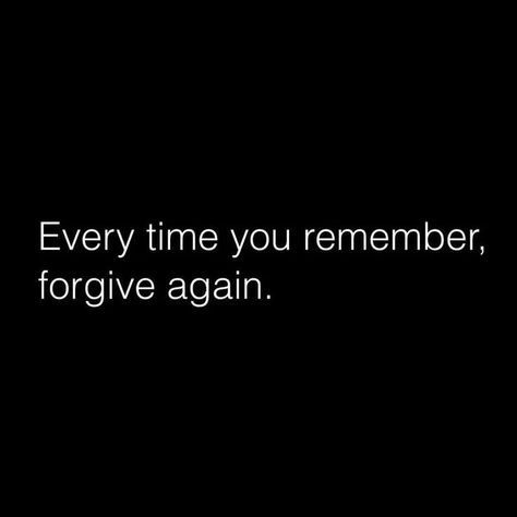 Everytime you remember, forgive again. Yourself and others. I Forgive You Quotes, Bible Quotes Forgiveness, Life's Lessons Quotes Wise Words, Bible Forgiveness, Forgive Yourself Quotes, Bible Verses About Forgiveness, Forgiveness Quotes, Thought Provoking Quotes, Emotional Awareness