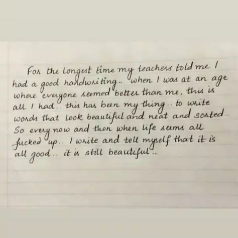 For the longest time my teachers told me I had a good handwriting. when I was at an age where everyone seemed better than me, this is all I had this has been my thing. to write words that look beautiful and neat and sorted. So every now and then when life seems all fucked up. I write and tell myself that it is all good. It is still beautiful. | سب سے طویل عرصے تک میرے اساتذہ نے بتایا ہینڈ رائٹنگ اچھی جب میں اس عمر جہاں ہر کوئی مجھ بہتر پاس بس یہی الفاظ لکھنا خوبصورت صاف اور ترتیب نظر آتی ہے اچھا Print Handwriting Aesthetic, Good Writing Fonts, Small Handwriting Aesthetic, How To Write Small And Neat, Aesthetic Writing Styles, Fonts Writing Handwriting, Pretty Handwriting Notes, Semi Cursive Handwriting, Flowy Handwriting