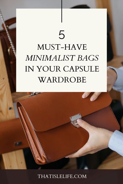 5 Must-Have Minimalist Bags In Your Capsule Wardrobe Minimalist Handbags For Women, Basic Bags Capsule Wardrobe, Essential Handbags Capsule Wardrobe, Bags Capsule Wardrobe, Capsule Wardrobe Handbags, Capsule Wardrobe Purses, Capsule Purse Collection, Handbag Capsule Wardrobe, Minimalist Bags For Women