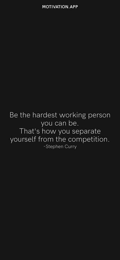 Be The Most Hardworking Person You Know, Competitive Quotes Motivation, Be The Hardest Working Person You Know, Become The Hardest Working Person, Underdog Quotes Sports, Competition Quotes Sports, Competition Quotes Motivational, Quotes About Competition, Pick Yourself Up Quotes