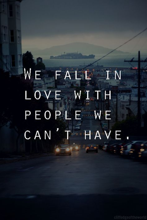 We Fall in Love with People we can't have   Quote Forbidden Love Loving Someone You Can't Have, Loving Someone Quotes, Citation Force, Inspirational Quotes About Strength, Love Hurts, We Fall In Love, E Card, Crush Quotes, New Quotes