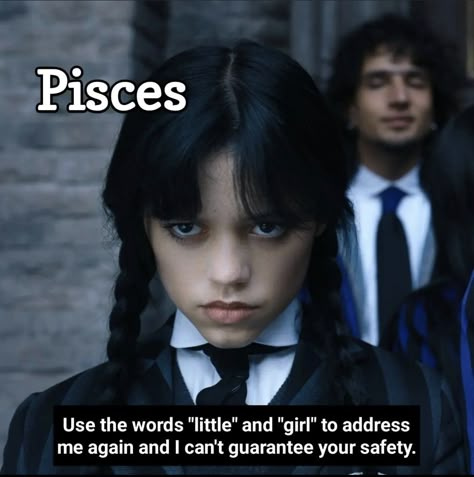 February Pisces Aesthetic, Funny Pisces Quotes, March Pisces Aesthetic, Peices Zodiac Aesthetic, February Pisces Vs March Pisces, Addams Quotes, February Pisces, Pisces Vibes, Wednesday Addams Quotes