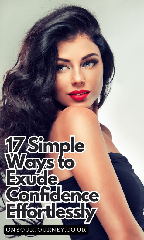 17 Simple Ways to Exude Confidence Effortlessly - On Your Journey Confidence Level, Sense Of Self, Lack Of Confidence, Exude Confidence, Positive Self Talk, Leadership Roles, Negative Self Talk, Human Connection, Social Interaction