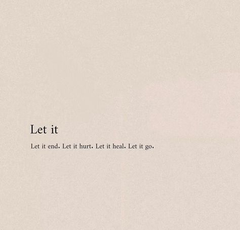 Let Go Quotes Short, Just Let Them Go Quotes, If You Both Want It Itll Work, Accepting And Letting Go Quotes, Letting Go Of Old Self, You Have To Let Me Go, Let Me Be Quotes, Let Go Of Friends Quotes, It'll Get Better Quotes