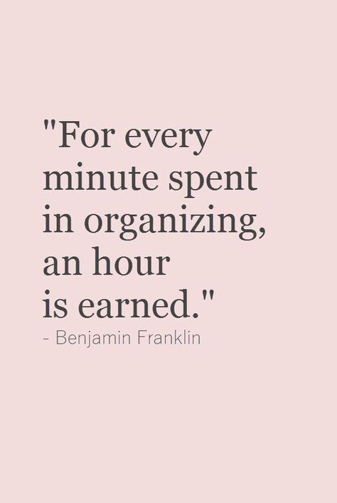 organized home #organizedhome   quotes to live by, inspiration quotes, productivity, mindset, goal setting, goal getter, thoughts, attitude, famous quotes Organization Quotes, Ben Franklin, Organized Home, Benjamin Franklin, New Energy, Inspiring Quotes About Life, Cleaning Organizing, Get Organized, Great Quotes