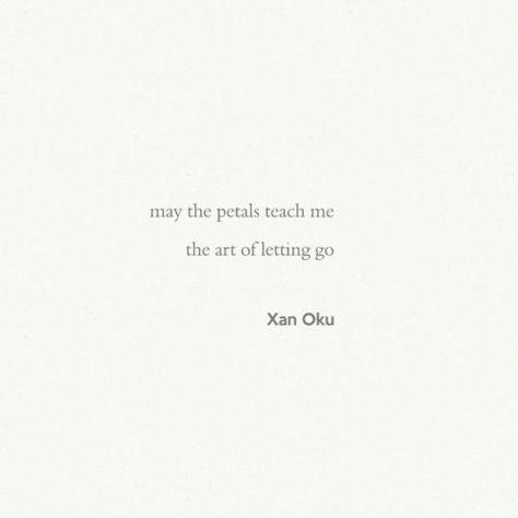 The Art Of Letting Go, Art Of Letting Go, Let Them Go, Flower Quotes, Writing Quotes, Poem Quotes, Nature Quotes, Instagram Quotes, Quote Aesthetic