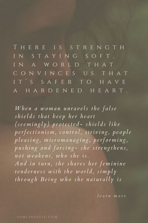 One of the deepest gifts of the feminine nature is Tenderness. Tenderness is a softening into life, a grounded devotion to staying gentle and open in heart, even when it feels easier to harden. I've found that for the women I've worked with, this feeling of tenderness is central to their deeper fulfilment. Read full article on blog 🍂 feminine essence | feminine energy | femininity quotes | blogging | soft living | softening | feminine heart | healing quotes | women's healing Feminine Embodiment Quotes, Quotes On Femininity, Soft Gentle Aesthetic, Embodying Divine Feminine, Traditional Femininity Quotes, Wild Feminine Aesthetic, Feminine Woman Quotes, Feminine Power Quotes, Soft Woman Quotes