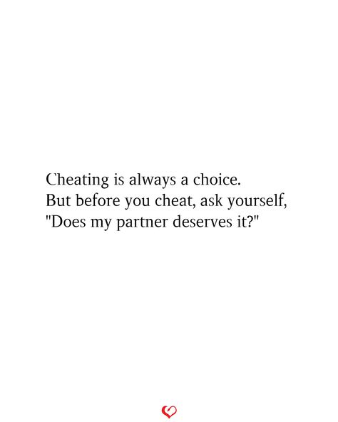 Cheating is always a choice. But before you cheat, ask yourself, "Does my partner deserves it?"#relationship #quote #love #couple #quotes Gf Cheating Quotes, Ex Wants You Back Quotes Funny, Once You Cheat Quotes, Get Cheated On Quotes, Bf Cheating Quotes, When You Get Cheated On Quote, Never Cheat Quotes Relationships, Cheating In Relationship Quotes, When He Cheated On You Quotes