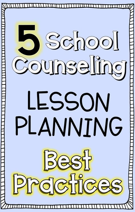 5 Best Practices in School Counseling Lesson Planning Elementary School Lesson Plans, Elementary School Counseling Lessons, School Counselor Lessons, School Counselor Ideas, School Counselor Resources, School Counseling Resources, Planning School, School Counseling Office, Guidance Counseling