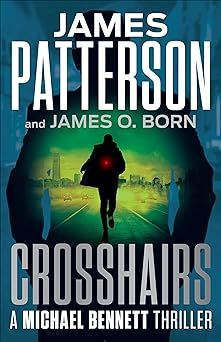 Amazon.com: Crosshairs: Michael Bennett is the Most Popular NYC Detective of the Decade (A Michael Bennett Thriller) eBook : Patterson, James, Born, James O.: Books Adult Fiction Books, James Patterson Books, Doc Savage, Michael Bennett, What Should I Read Next, Dr Brandt, The University Of Chicago, James Patterson, Military Heroes