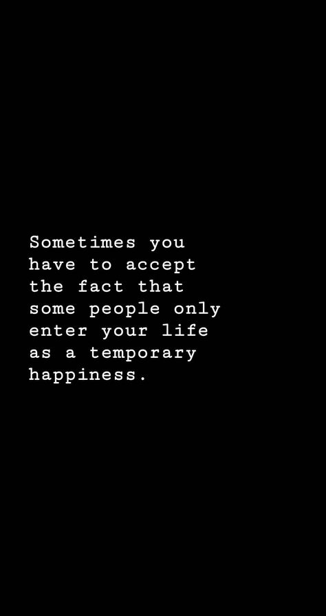 Happiness Is Temporary Quotes, Every One Is Temporary Quotes, Lesson About Life, Temporary People Quotes Friends, People Hurts Lessons Learned, Temporary Happiness Quotes, Sometimes People Come Into Your Life, I Was Only Temporary, Some People Come Into Your Life