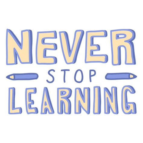 Never Stop Learning Quotes, Doodle Quotes, Quote Png, Learning Quotes, Never Stop Learning, Create T Shirt, Design Ad, Png Design, Svg Quotes