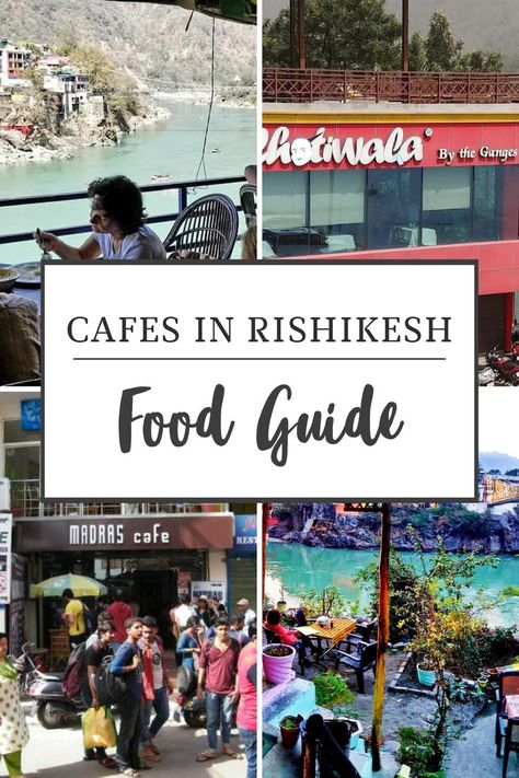 Best Cafes in Rishikesh Rishikesh Travel, Madras Cafe, Riverside Cafe, Ganga River, Places To Visit In India, India Travel Guide, Cozy Restaurant, Leaving On A Jet Plane, Content Inspiration