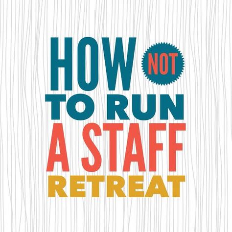 I have been on a couple of staff retreats in my life. None have usually gone well. For some reason it has only been the most dysfunctional places that want their cranky staff to live in even closer spaces for a day or three. Today I’m presenting my list of the 20 ways to NOT run a staff retreat, based on (painful) personal experiences. Staff Retreat, Retreat Activities, Retreat Themes, Relaxing Backyard, Business Vision Board, Employee Wellness, Leadership Management, Corporate Retreat, Employee Training