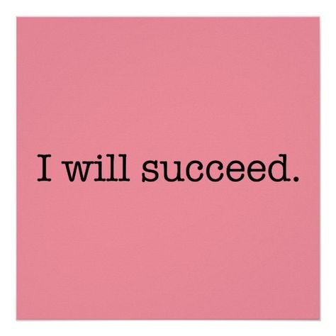 I Will Succeed Inspirational Success Quote Poster | Zazzle I Will Be Great Quotes, You Will Succeed Quotes, Success Word Art, I Will Succeed In College, I Will Be Successful Quotes, I Will Succeed Quotes, My Business Will Be Successful, Pink Wall Posters, Success Word