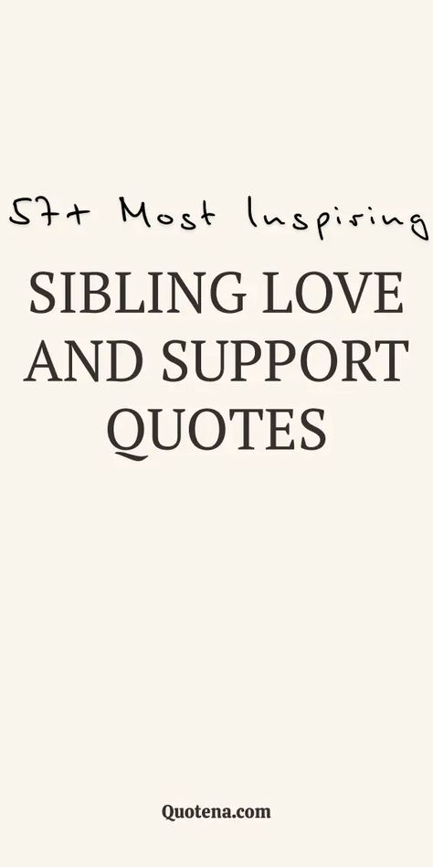 Sibling Love and Support Quotes Siblings Love Quotes Sayings, Quotes For My Brother, Bond Quotes Unbreakable, Quotes About Losing A Sibling, Special Needs Siblings Quotes, Sibling Bond Quotes, Long Distance Brother And Sister Quotes, Rememberence Quotes, To My Brother Quotes