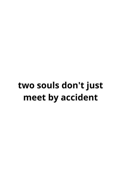 Two Souls Don’t Meet By Accident, Alpha Couple Quotes, Love Quotes To Get Him Back, Love Triangle Quotes Relationships, Cute Situationship Quotes, Relashionship Quotes For Him, Duo Qoutes, Faith In Relationship Quotes Couple, Suddenly It All Makes Sense Quotes