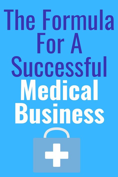 The Formula For A Successful Medical Business Medical Management, Healthcare Management Career, Medical Billing Business, Epic Healthcare System, Healthcare Business, Healthcare Administration, Medical Business, Medication Management, Health Business