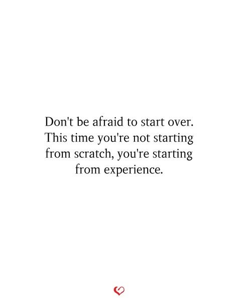 Don't be afraid to start over. This time you're not starting from scratch, you're starting from experience. #relationship #quote #love #couple #quotes Starting From The Bottom Quotes, Quotes About Starting Over My Life, I Want To Start Over Quotes, Start Of Love Quotes, You're The Only One For Me Quotes, Starting Again Quotes Relationships, Quotes About Starting Again, Dont Be Scared To Start Over Quotes, Starting From Experience Quote