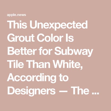 This Unexpected Grout Color Is Better for Subway Tile Than White, According to Designers — The Spruce White 4x16 Subway Tile Bathroom, White Subway Tile And Marble Bathroom, Subway Tile With Tan Grout, Subway Tile Tan Grout, Pewter Grout Subway Tile, White Subway Tile With Brown Grout, Tan Grout White Tile, Subway Tile Crosshatch, Mapei Avalanche Grout