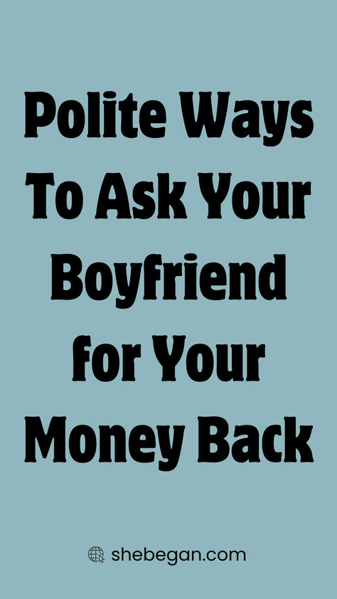 Have you ever been in a tricky spot where you needed to ask your boyfriend to pay back some money you lent him? It’s not an easy thing to do, right? You care about him, and you don’t want to hurt his feelings or cause any tension in your relationship. But at the same time, it’s your money, and you need it back. This situation can feel really awkward.

 In this article, we’re going to talk about how you can ask for your money back politely and respectfully. Pay Back, Back Message, Take Money, Words To Use, Dating Tips For Women, Stop Talking, A Guy Who, Your Boyfriend, Dating Tips