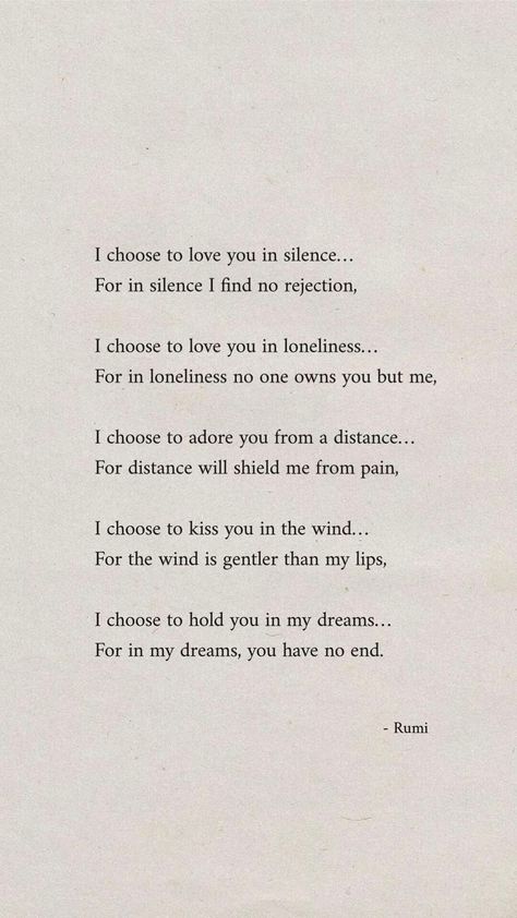 Quotes About Silent Love, I Chose To Love You In Silence, I Chose To Love You In Silence Rumi, Rumi Quotes On Self Love, Choose To Love Quotes, Love Quotes Rumi Poetry, Loving You In Silence Quote, I Choose To Love You In Silence Rumi, I Love Silence Quotes