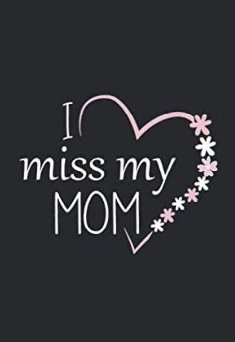 We Miss You Mom In Heaven, I Miss You Mommy, My Mom Taught Me Everything Except, Mum Memorial Quotes, Mothers Birthday In Heaven Quotes, Mother Died Quotes Miss You, I Miss You Mom In Heaven, Missing You Mom, Missing My Mom In Heaven Quotes