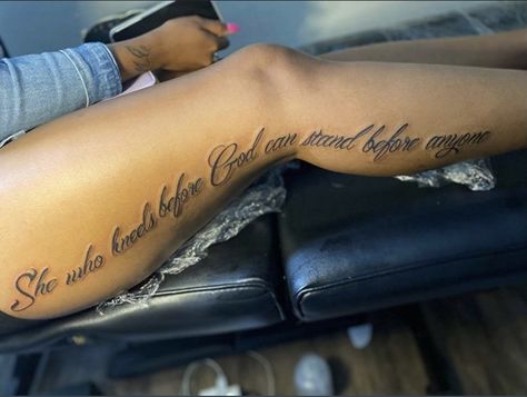 She Who Kneels Before God Can Stand Before Anyone Tattoo, Leg Tattoos Sayings, Scripture Leg Tattoos Women, Leg Words Tattoos Women, Side Of Leg Tattoos Women Words, Cursive Leg Tattoo, Best Leg Tattoos For Women Meaningful, Word Leg Tattoos For Women, Words Going Down Side Of Leg Tattoo