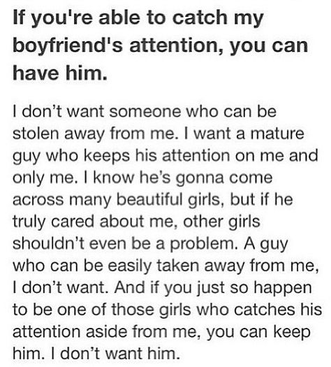 If you're able to catch my boyfriend's attention, you can have him! So True, You Deserve, Life Quotes, Tumblr, Feelings, Quotes