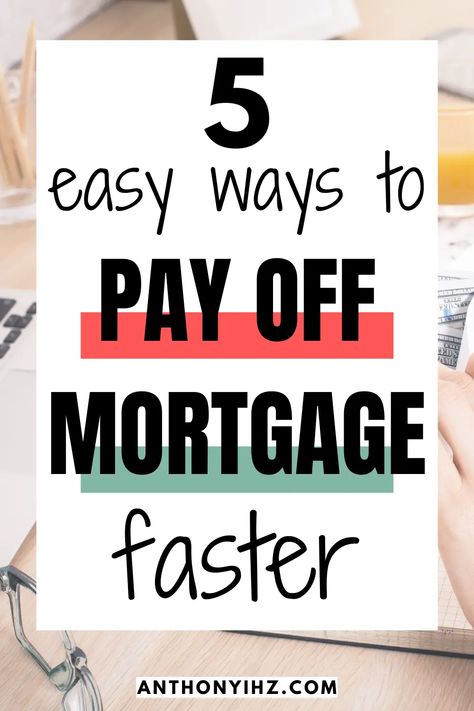 How To Pay Off Mortgage Faster - Anthony Ihz Pay Off Mortgage, Paying Off Mortgage, Paying Off Mortgage Faster, Pay Off Mortgage Early, Pay Debt, Personal Finance Tips, Mortgage Free, Mortgage Loan, Mortgage Payoff