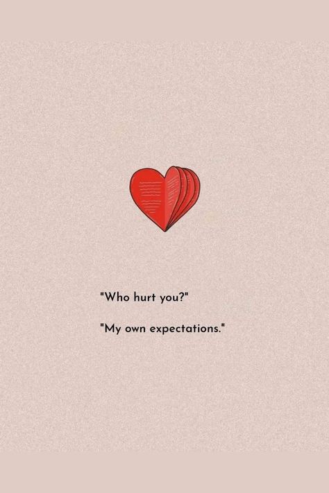 Motivational Quotes Love Relationships, My Own Expectations Quotes, When You Expect Too Much Quotes, Not Expecting Quotes Relationships, Cartoon Heart Aesthetic, Not Expecting Quotes, Expections Quotes, Expecting Too Much Quotes, Quotes About Expectations Relationships