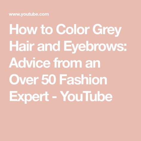 How to Color Grey Hair and Eyebrows: Advice from an Over 50 Fashion Expert - YouTube Grey Hair Eyebrow Color, Grey Hair Eyebrows, Color Grey Hair, Eyebrow Color, Over 50 Fashion, How To Color Eyebrows, Grey Hair Color, Grey Hair, 50 Fashion