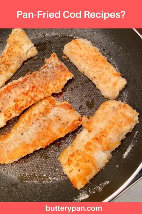 Pan-Fried Cod Recipes - ButteryPan Fried Cod Fish Recipes, Pan Fried Fish Recipes, Fried Cod Recipes, How To Cook Cod, Cod Fillet Recipes, Pan Fried Cod, Fried Cod Fish, Beer Battered Fish Recipes, Newfoundland Recipes