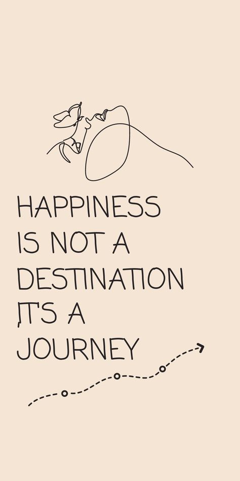 Happiness Isnt A Destination, Happiness Is A Journey Not A Destination, Happiness Is Not A Destination, Journey Love Quotes, Quotes About Journeys, Life Is A Journey Not A Destination, Self Happy Quotes, Life Journey Quotes Inspirational, Enjoying Life Quotes Happiness