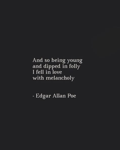 Poem - Edgar Allan Poe #poe #poem #quotes #poetry #literature #macabre #melancholy Poetic Quotes About Her, Allan Edgar Poe Quotes, The Poet X Quotes, Edgar Allan Poe Poems Love, Best Edgar Allen Poe Quotes, E A Poe Quotes, Love Quotes Edgar Allen Poe, Melancholy Love Quotes, Poems By Edgar Allan Poe