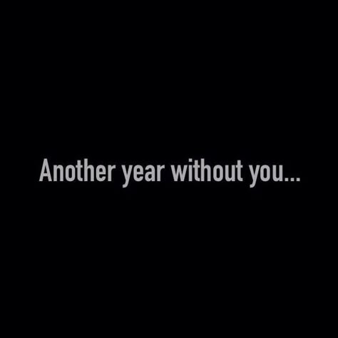 Another Year Without You Mom, New Year Without You Quotes, One Year Without You Grandma, New Year Without Dad, A Year Without You, One Year Without You Dad, Another Year Without You, I Miss You Dad Quotes, I Miss You Mama