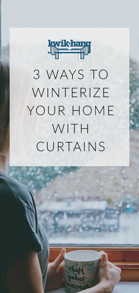 3 Ways to Winterize Your Home With Curtains | KwikHang.com Curtains To Keep Out The Cold, Winter Curtains Ideas, Winter Curtains Living Rooms, Winterize Windows, Windows With Curtains, Winterizing Your Home, Curtain Tips, Winterize Your Home, Winter Preparedness