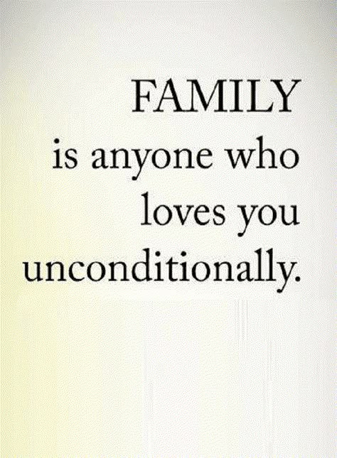 Quotes Those who love you unconditionally are your family. What Does Family Mean Quotes, Family We Choose Quote, Family Leaves You Out Quotes, Family Of 6 Quotes, A Man Who Loves His Family Quotes, Family Is What You Make It Quotes, Helping Family Quotes, Family Is Who You Choose Quote, Choosing Family Quotes